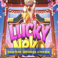 bourbon ipiranga cinema